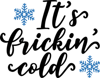 It's Frickin' Cold Free SVG File for Members - Funny Winter T-shirt Design
