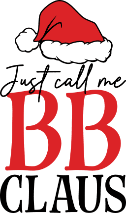 Just Call Me BB Claus Free SVG File for Members - Funny Christmas T-shirt Design With Santa hat