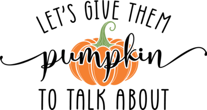Let’s give them pumpkin to talk about free svg file for members, fall kids tshirt design