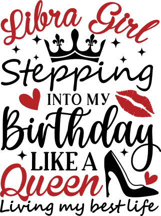 Libra girl stepping into my birthday like a queen, living my best life free svg file for members, birthday gift
