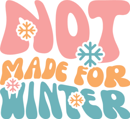 Funny Winter Svg For Sweatshirt, Not Made for Winter Free SVG File for Members