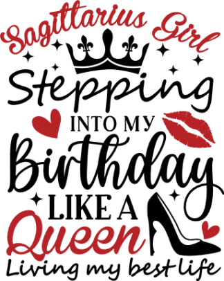 Sagittarius girl stepping into my birthday like a queen free svg file for members, birthday gift for her