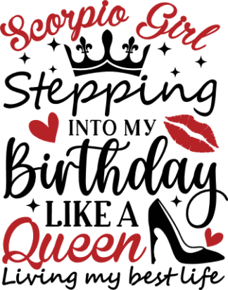 Scorpio girl stepping into my birthday like a queen, living my best life free svg file for members, birthday tshirt design