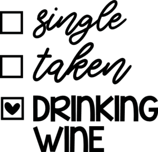 Single, taken, drinking wine free svg file for members, funny wine glass design