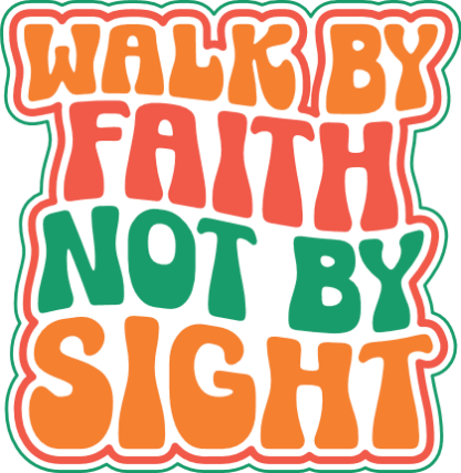 Walk by faith not by sight, religious svg for sweatshirt free svg file for members