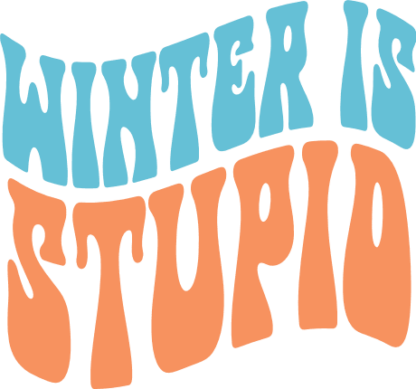 Winter is Stupid Free SVG File for Members - Funny Winter T-shirt Design