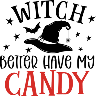 Witch better have my candy free svg file for members, funny halloween tshirt design