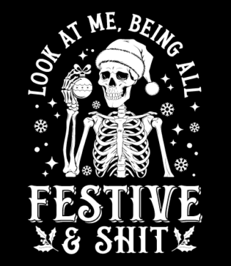 Look At Me Being All Festive and shit Free SVG File for Members - Funny Christmas tshirt design