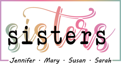 Sisters custom names Free SVG File for Members - Personalized Sisters tshirt design