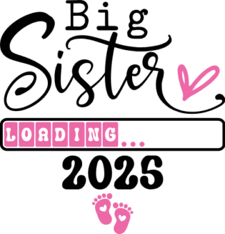 Big Sister Loading 2025 Free SVG File for Members - Funny baby announcement tshirt design