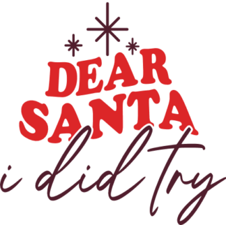Dear Santa I Did Try Free SVG File for Members - Funny Christmas tshirt design