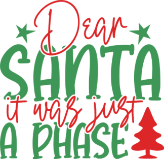 Dear Santa It Was Just a Phase Free SVG File for Members - Funny Christmas sweatshirt design