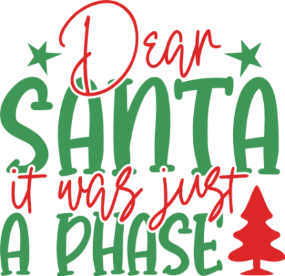 Dear Santa It Was Just a Phase Free SVG File for Members - Funny Christmas sweatshirt design