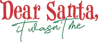 Funny Christmas SVG for tshirt, Dear Santa It Wasn't Me - Free SVG File for Members