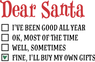 Dear Santa, i’ve been good all year, fine i'll buy my own gifts Free SVG File for Members - Funny Christmas quotes