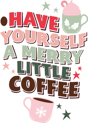 Have yourself a merry little coffee Free SVG File for Members - Christmas cup or mug design