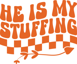 He is my stuffing Free SVG File for Members - funny thanksgiving day sweatshirt design