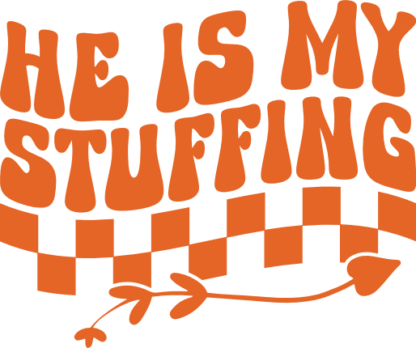 He is my stuffing Free SVG File for Members - funny thanksgiving day sweatshirt design