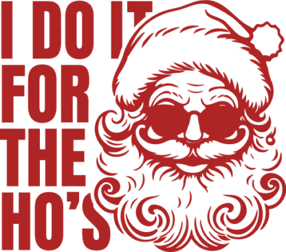 I Do It for The Ho's Free SVG File for Members - Funny Holiday tshirt design with santa