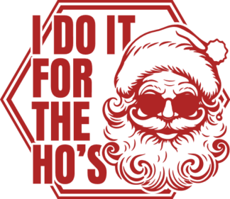 Funny Christmas SVG for tshirt, Santa head, I Do It for The Ho's - Free SVG File for Members