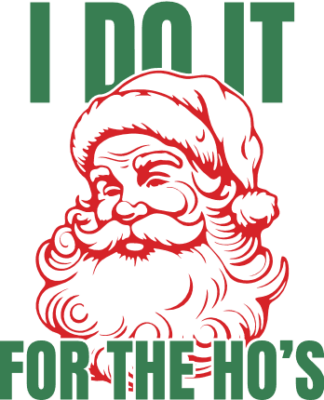 I Do It for the Ho's Free SVG File for Members - Funny Christmas tshirt design with Santa