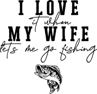 I Love It When My Wife Lets Me Go Fishing Free SVG File for Members - Funny fishing tshirt design