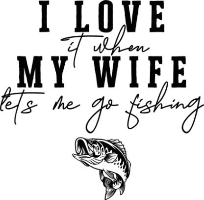 I Love It When My Wife Lets Me Go Fishing Free SVG File for Members - Funny fishing tshirt design