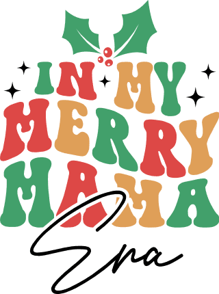 In My Merry Mama Era Free SVG File for Members - Funny Christmas tshirt design