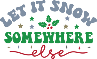 Let it Snow Somewhere Else Free SVG File - Funny winter tshirt design
