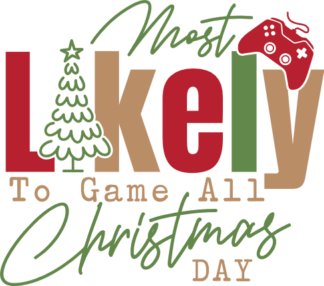 Most Likely To Game All Christmas Day Free SVG File for Members - Funny Christmas tshirt design