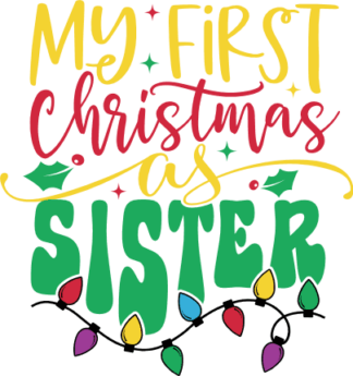 My First Christmas as Sister Free SVG File for Members - Baby announcement tshirt design