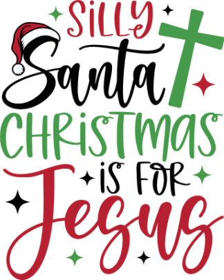 Silly Santa, Christmas is for Jesus Free SVG File for Members - Funny Christian tshirt design