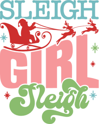 Sleigh Girl Sleigh Free SVG File for Members - Funny winter holidays tshirt design