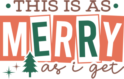 This is as merry as i get Free SVG File for Members - Christmas tshirt design