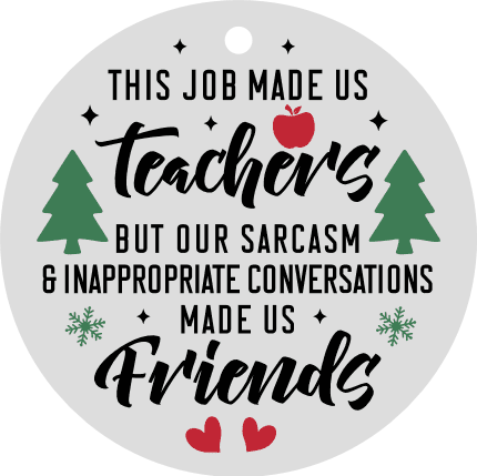 Christmas hanging ornament svg, This Job Made Us Teachers, but our sarcasm made us friends - Free SVG File for Members