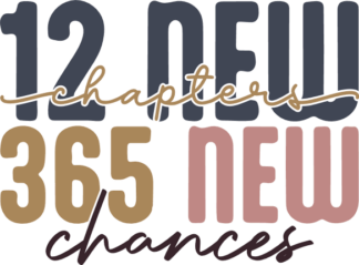 12 New Chapters, 365 New Chances Free SVG File for Members - Inspirational New Year Tshirt Design