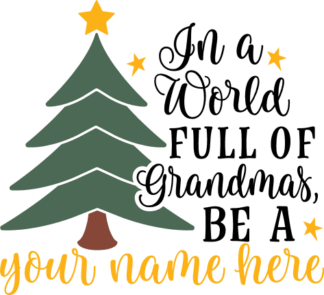 In a World Full of Grandmas, Be a Free SVG File for Members - Customized christmas gift for grandmom