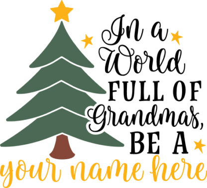 In a World Full of Grandmas, Be a Free SVG File for Members - Customized christmas gift for grandmom