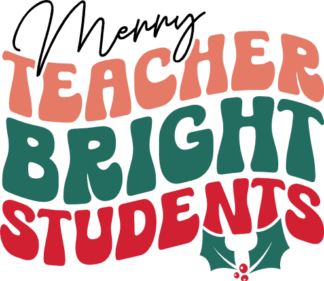 Merry Teacher Bright Students Free SVG File for Members - Christmas Teacher tshirt design