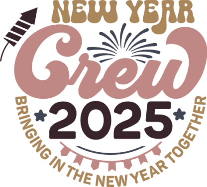 New Year Crew 2025 Svg for tshirt, Free SVG File - bringing in the new year together
