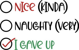 Nice (Kinda), Naughty (Very), I Gave Up Free SVG File for Members - Funny Christmas tshirt design
