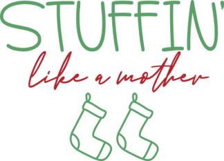Stuffin’ Like a Mother Free SVG File for Members - Funny Christmas tshirt design