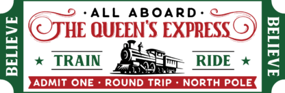 Believe All Aboard The Queen’s Express Free SVG File for Members - Train Ticket Christmas Design