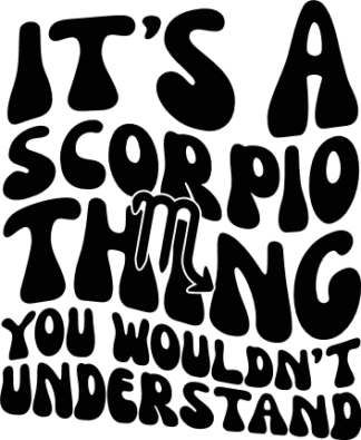 It’s a scorpio thing you wouldn’t understand free svg file for members - Horoscope svg for tumbler