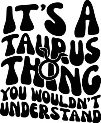 It's a taurus thing, you wouldn't understand free svg file for members,  funny zodiac birthday svg for shirt