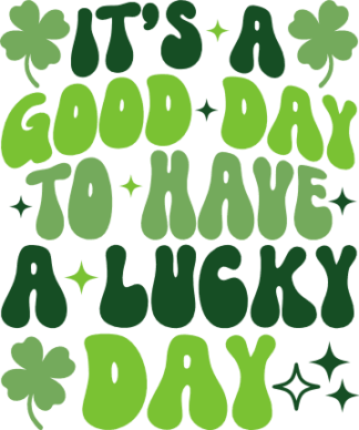 It’s a Good Day to Have a Lucky Day Free SVG File for Members - St. Patrick’s Tshirt Design