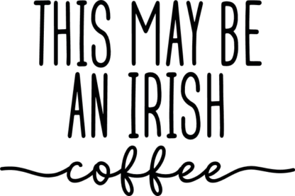 This May Be an Irish Coffee Free SVG File for Members - Patty's day cup or mug design