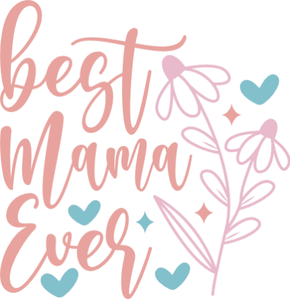 Best Mama Ever Free SVG File – Mother’s day gift