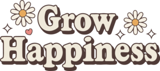 Grow Happiness, Positive Quote Free SVG File - garden wall sign