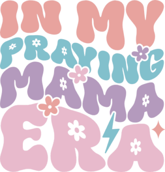 In My Praying Mama Era, Religious SVG for tshirt - Free SVG File for Members